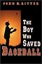 The Boy Who Saved Baseball