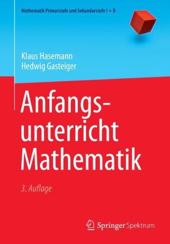 Anfangsunterricht Mathematik (Mathematik Primarstufe und Sekundarstufe I + II) (German Edition)