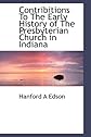 Contribitions To The Early History of The Presbyterian Church in Indiana