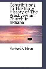Contribitions To The Early History of The Presbyterian Church in Indiana