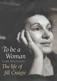 To Be a Woman: The Life of Jill Craigie