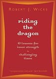 Riding the Dragon: 10 Lessons for Inner Strength in Challenging Times