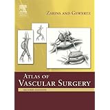 Atlas Of Vascular Surgery, 2e by Christopher Zarins and Bruce Gewertz