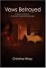 Vows Betrayed: A Story Of Abuse, A Transformational Message