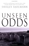 Unseen Odds: Spiritual Happenings, Ghostly Tales, and Spooky Pranks from the Olden Days