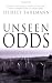 Unseen Odds: Spiritual Happenings, Ghostly Tales, and Spooky Pranks from the Olden Days