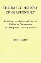 An Early History of Glastonbury: An Edition, Translation and Study of William of Malmesbury's `De Antiquitate Glastonie Ecclesie': An Edition, ... "De Antiquitate Glastonie Ecclesie"