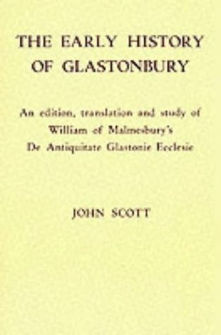 An Early History of Glastonbury: An Edition, Translation and Study of William of Malmesbury's `De Antiquitate Glastonie Ecclesie'