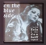 Search : On the Blue Side ... With Zola & the Jon Seiff Songbook