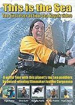 This is the Sea: The First Ever Extreme Sea Kayaking Film