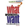 What Workers Want (Copublished With Russell Sage Foundation)