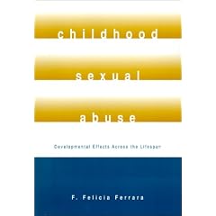 Childhood Sexual Abuse: Developmental Effects Across The Lifespan
