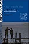 A Theory of General Ethics: Human Relationships, Nature, and the Built Environment