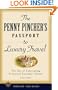 The Penny Pincher's Passport to Luxury Travel (Travelers' Tales Guides)