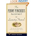 The Penny Pincher's Guide to Luxury Travel (Travelers' Tales Guides)'