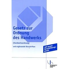 Gesetz zur Ordnung des Handwerks (Handwerksordnung) und erg�nzende Vorschriften