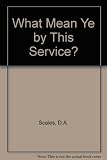 What mean ye by this service? : an examination of 'An order for Holy Communion' in the second series of alternative services