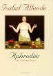 Aphrodite. Eine Feier f�r die Sinne.