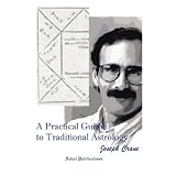 A Practical Guide to Traditional Astrology