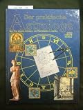 Produkt-Bild: Der Praktische Astrologe. was sie wissen m&uuml;ssen, um Horoskope zu stellen.