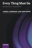 Everything must go : metaphysics naturalised