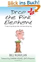 Drop the Pink Elephant: 15 Ways to Say What You Mean...and Mean What You Say. Mass market edition