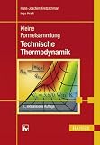 Kleine Formelsammlung Technische Thermodynamik - Ingo Kraft, Hans-Joachim Kretzschmar