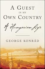 A Guest in My Own Country: A Hungarian Life, 1933-1999