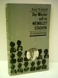 Produkt-Bild: Hans Walldorf: Der M&ouml;rder sa&szlig; im Wembley Stadion - Verlag: Mitteldeutscher [Auflage: 4. Auflage]