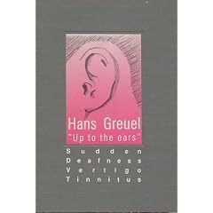 Up to the Ears : Sudden Deafness Vertigo Tinnitus by Hans Greuel
