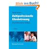 Multiprofessionelle Altenbetreuung. Ein praxisbezogenes Handbuch.