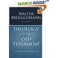 Theology Of The Old Testament: Testimony, Dispute, Advocacy by Walter Brueggemann