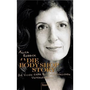 Die Body Shop Story. Die Vision einer au�ergew�hnlichen Unternehmerin.