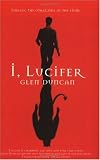 I, Lucifer: Finally, the Other Side of the Story