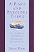 Book A Rare and Precious Thing: The Possibilities and Pitfalls of Working with a Spiritual Teacher