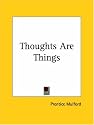 Thoughts Are Things