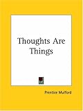 Thoughts are things: Essays selected from the White Cross Library