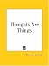 Thoughts Are Things