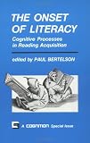 The Onset Of Literacy : Cognitive Processes In Reading Acquisition