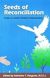 Seeds of Reconciliation: Essays on Jewish-Christian Understanding