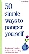50 Simple Ways to Pamper Yourself