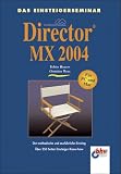 Das Einsteigerseminar Macromedia Director MX 2004 - Der methodische und ausf&uuml;hrliche Einstieg. - Tobias Hauser, Christian Wenz
