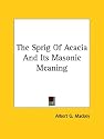 The Sprig Of Acacia And Its Masonic Meaning