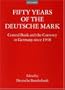 Fifty Years of the Deutsche Mark: Central Bank and the Currency in Germany since 1948