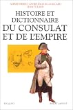 Histoire et dictionnaire du Consulat et de l'Empire : 1799-1815