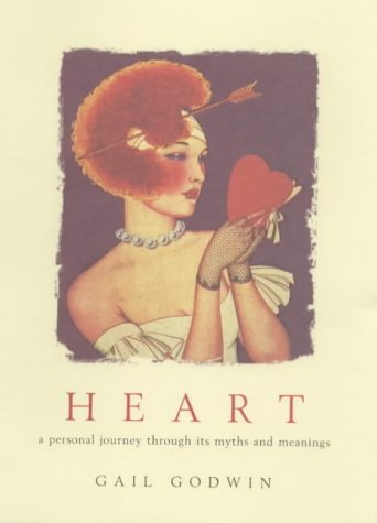 Heart: A Personal Journey Through Its Myth and Meanings