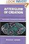 Afterglow of Creation: From the Fireball to the Discovery of Cosmic Ripples