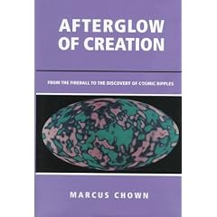 Afterglow of Creation: From the Fireball to the Discovery of Cosmic Ripples