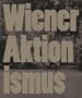 Wiener Aktionismus Kunst und Aufbruch im Wien der 1960er-Jahre
