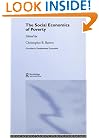 The Social Economics of Poverty  On Identities, Communities, Groups and Networks (Priorities for Development Economics)